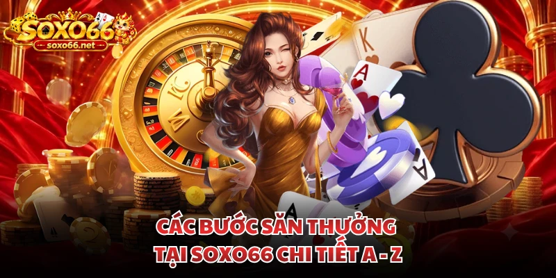 cac-buoc-san-thuong-tai-soxo66-chi-tiet-a-z