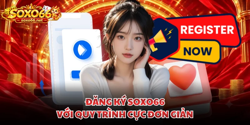 dang-ky-soxo66-voi-quy-trinh-cuc-don-gian
