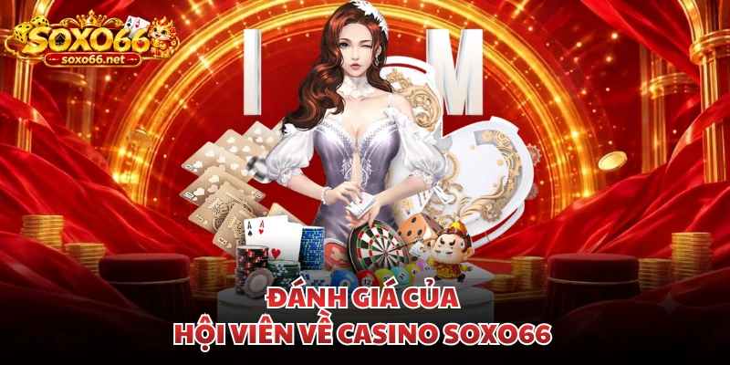 danh-gia-cua-hoi-vien-ve-casino-soxo66