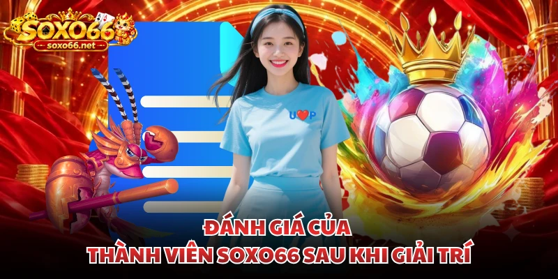 danh-gia-cua-thanh-vien-soxo66-sau-khi-giai-tri