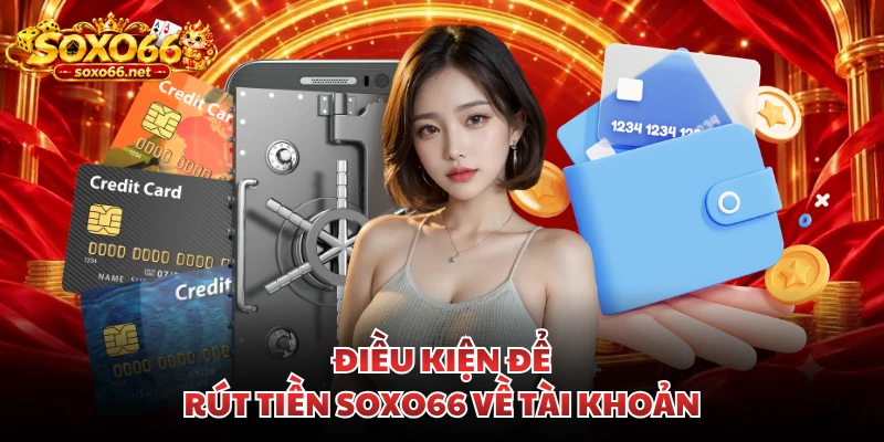 dieu-kien-de-rut-tien-soxo66-ve-tai-khoan