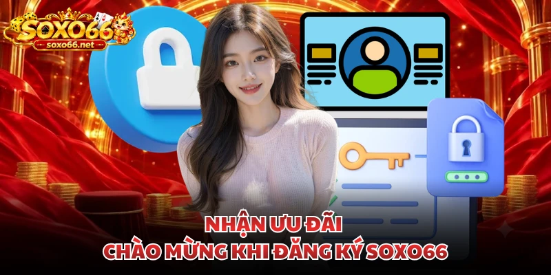nhan-uu-dai-chao-mung-khi-dang-ky-soxo66