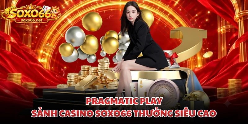 pragmatic-play-sanh-casino-soxo66-thuong-sieu-cao