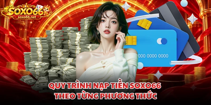 quy-trinh-nap-tien-soxo66-theo-tung-phuong-thuc