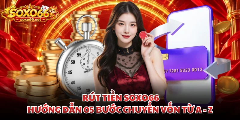 rut-tien-soxo66-huong-dan-05-buoc-chuyen-von-tu-a-z