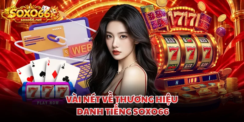 vai-net-ve-thuong-hieu-danh-tieng-soxo66