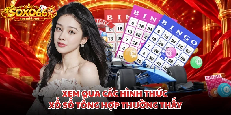 xem-qua-cac-hinh-thuc-xo-so-tong-hop-thuong-thay